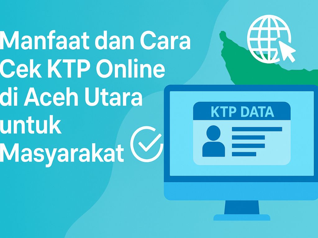 Cara Cek KTP Online di Aceh Utara untuk Masyarakat