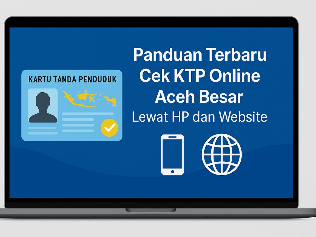 Cek KTP Online Aceh Besar Lewat HP dan Website