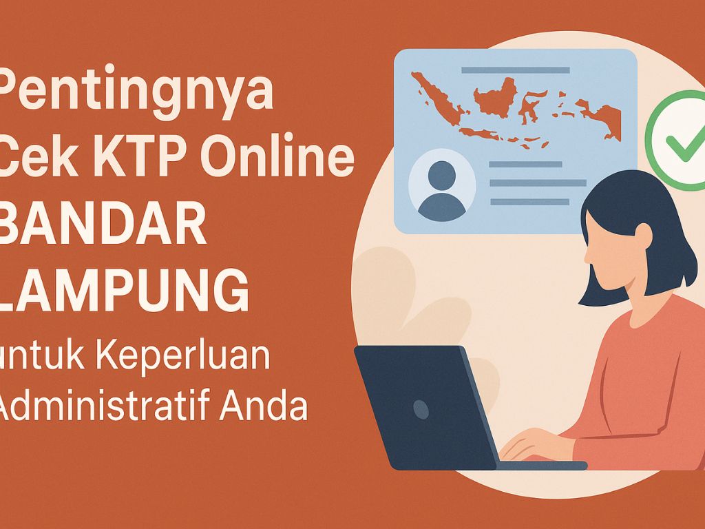 Cek KTP Online BANDAR LAMPUNG untuk Keperluan Administratif