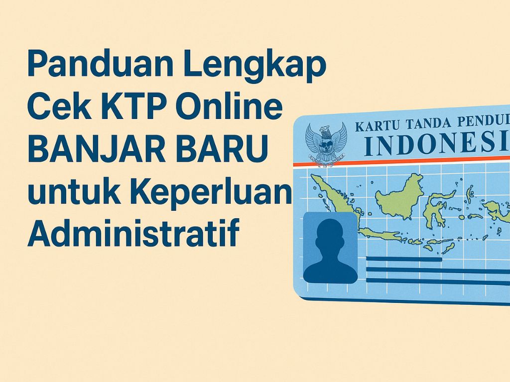 Cek KTP Online BANJAR BARU untuk Keperluan Administratif