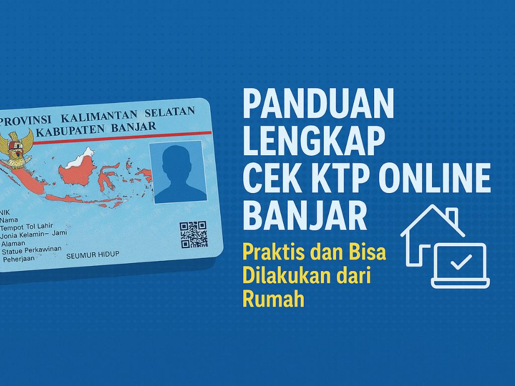 Cek KTP Online BANJAR, Praktis dan Bisa Dilakukan dari Rumah