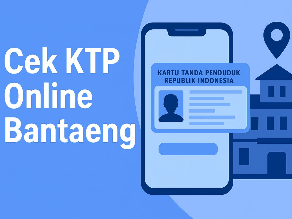 Cek KTP Online BANTAENG Kini Lebih Mudah, Tak Perlu ke Kantor Dukcapil