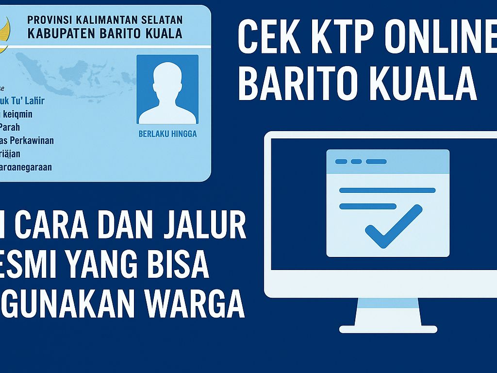 Cek KTP Online BARITO KUALA, Ini Cara dan Jalur Resmi yang Bisa Digunakan Warga